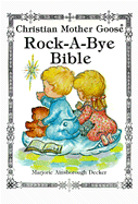 Rock-A-Bye Bible: Selected Scripture from the Authorized King James Version with Favorite Rhymes from the Christian Mo - Decker, Marjorie Ainsborough