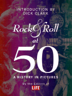 Rock and Roll at 50: Life Magazine - Clark, Dick (Introduction by), and Editors of LIFE Magazine