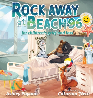 Rock Away at Beach 96: For Children's grief and loss - Payano, Ashley