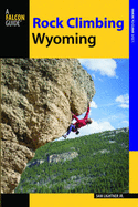 Rock Climbing Wyoming: The Best Routes in the Cowboy State