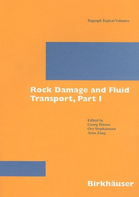 Rock Damage and Fluid Transport, Part I - Dresen, G (Editor), and Stephansson, Ove (Editor), and Zang, Arno (Editor)