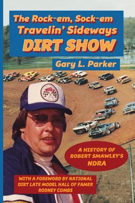 Rock-em, Sock-em, Travelin' Sideways Dirt Show - Parker, Gary L, and Harrelson, Kent (Cover design by), and Stone, Karen Paul (Designer)