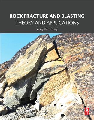 Rock Fracture and Blasting: Theory and Applications - Zhang, Zong-Xian