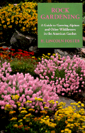 Rock Gardening: A Guide to Growing Alpines and Other Wildflowers in the American Garden