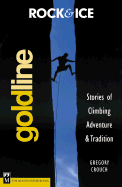 Rock & Ice Goldline: Stories of Climbing Adventure & Tradition - Crouch, Gregory