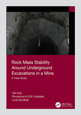 Rock Mass Stability Around Underground Excavations in a Mine: A Case Study - Xing, Yan, and Kulatilake, Pinnaduwa, and Sandbak, Louis