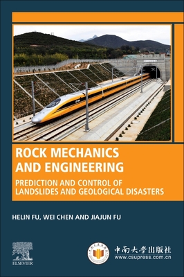 Rock Mechanics and Engineering: Prediction and Control of Landslides and Geological Disasters - Fu, Helin, and Chen, Wei, and Fu, Jiajun