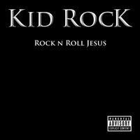 Rock N Roll Jesus - Kid Rock