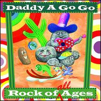 Rock of All Ages - Daddy a Go-Go