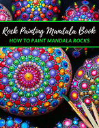 Rock Painting Mandala Book how to paint Mandala Rocks: The Art of Stone Painting - Rock Painting Books for Adults with different Templates - Mandala rock painting Books - Scribble Stones