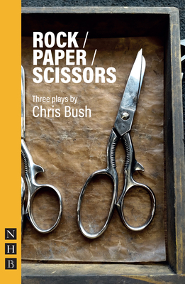 Rock / Paper / Scissors: Three Plays - Bush, Chris