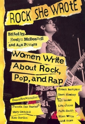 Rock She Wrote: Women Write About Rock, Pop and Rap - Powers, Ann, and McDonnell, Evelyn