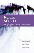 Rock Solid: 12 Gospel Truths to live by