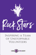 Rock Stars: Inspiring a Team of Unstoppable Volunteers