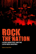 Rock the Nation: Latin/o Identities and the Latin Rock Diaspora