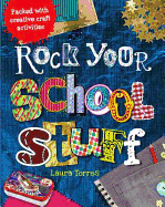 Rock Your School Stuff: Packed with Creative Craft Activities - Torres, Laura