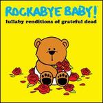 Rockabye Baby! Lullaby Renditions of Grateful Dead [LP]