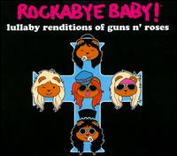 Rockabye Baby! Lullaby Renditions of Guns N Roses - Rockabye Baby!