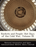 Rockets and People: Hot Days of the Cold War, Volume III