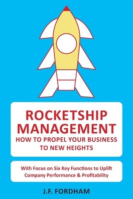 Rocketship Management: How to propel your business to new heights - Fordham, John