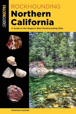 Rockhounding Northern California: A Guide to the Region's Best Rockhounding Sites - Hodges, Montana