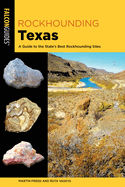 Rockhounding Texas: A Guide to the State's Best Rockhounding Sites