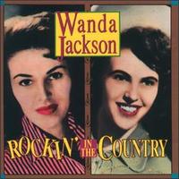 Rockin' in the Country: The Best of Wanda Jackson - Wanda Jackson