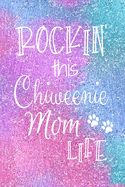 Rockin This Chiweenie Mom Life: Chiweenie Dog Notebook Journal for Dog Moms with Cute Dog Paw Print Pages Great Notepad for Shopping Lists, Daily Diary, To Do List, Dog Mom Gifts or Present for Dog Lovers