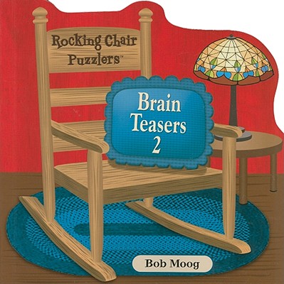 Rocking Chair Puzzlers: Brain Teasers 2 - Moog, Bob