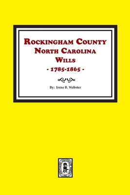 Rockingham County, North Carolina Wills, 1785-1865 - Webster, Irene B