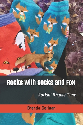 Rocks with Socks and Fox: Rockin' Rhyme Time - DeHaan, Brenda