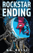 Rockstar Ending: The first book in the chillingly plausible Rockstar Ending series