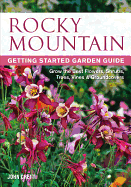Rocky Mountain Getting Started Garden Guide: Grow the Best Flowers, Shrubs, Trees, Vines & Groundcovers