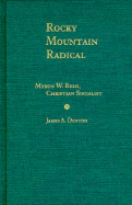 Rocky Mountain Radical: Myron W. Reed, Christian Socialist - Denton, James A, and Denton