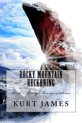 Rocky Mountain Reckoning - James, Kurt