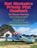 Rod Machado's Private Pilot Handbook - Machado, Rod, and Titterington, Diane (Editor), and Weiss, Brian L, M D (Editor)