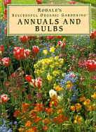 Rodale's Sog - Annuals and Bulbs - Proctor, Rob, and Ondra, Nancy J