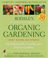 Rodale's Ultimate Encyclopedia of Organic Gardening: The Indispensable Green Resource for Every Gardener