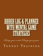 Rodeo Log & Planner: With Mental Game Strategies