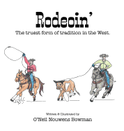 Rodeoin': The truest form of tradition in the West.