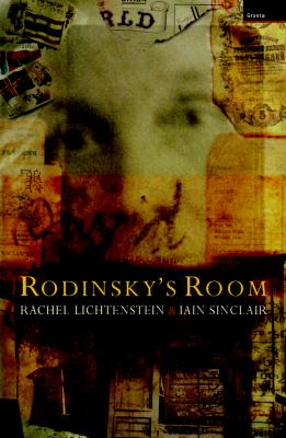 Rodinsky's Room - Lichtenstein, Rachel, and Sinclair, Iain