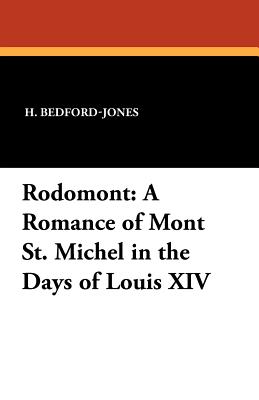 Rodomont: A Romance of Mont St. Michel in the Days of Louis XIV - Bedford-Jones, H