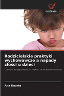 Rodzicielskie praktyki wychowawcze a napady zlo ci u dzieci