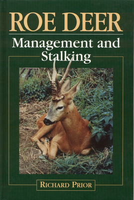 Roe Deer: Management and Stalking - Prior, Richard