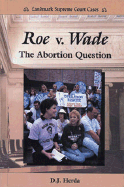 Roe vs. Wade: The Abortion Question - Herda, D J