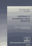 Roferon-A in Chronic Viral Hepatitis: Treatment - Clinical Outcomes - Cost-Effectiveness