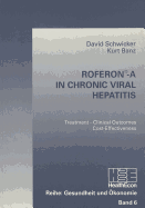Roferoni-A in Chronic Viral Hepatitis: Treatment - Clinical Outcomes - Cost-Effectiveness