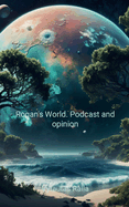 Rogan's World: Podcast and opinion