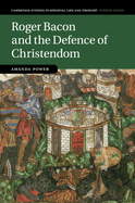 Roger Bacon and the Defence of Christendom