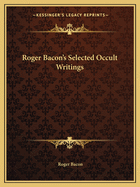 Roger Bacon's Selected Occult Writings